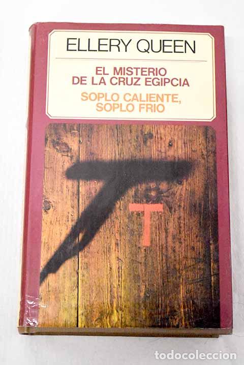 books: El misterio de la cruz egipcia: Soplo caliente, soplo frio.- Queen, Ellery