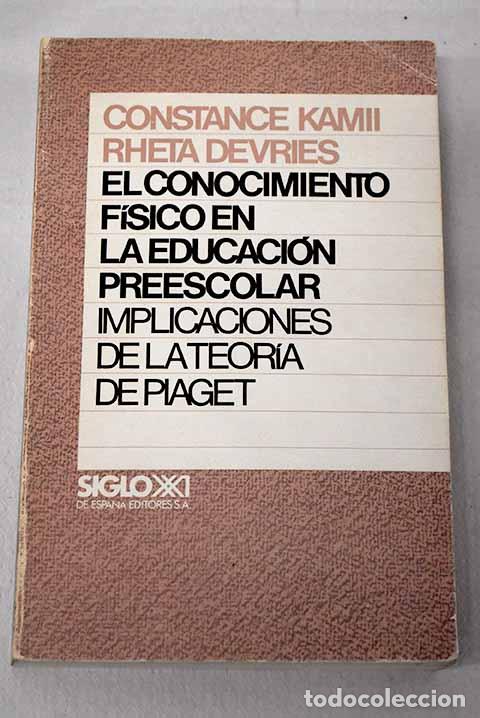 books: El conocimiento f&iacute;sico en la educaci&oacute;n preescolar: implicaciones de la teor&iacute;a de Piaget