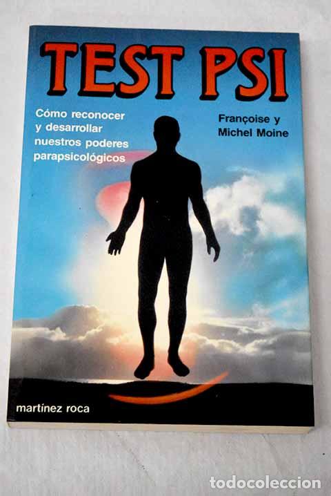 books: Test Psi: c&oacute;mo reconocer y desarrollar nuestros poderes parasicol&oacute;gicos.- Moine, Francoise