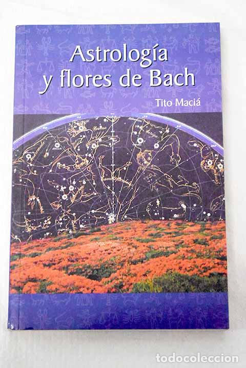 Libros: Astrolog&iacute;a y flores de Bach.- Maci&aacute;, Tito