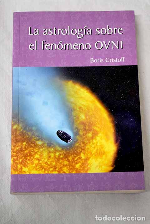 Libros: La astrolog&iacute;a sobre el fen&oacute;meno ovni.- Cristoff, Boris