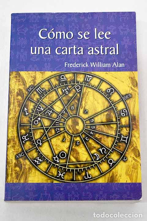 Libros: C&oacute;mo se lee una carta astral.- Alan, Frederick William