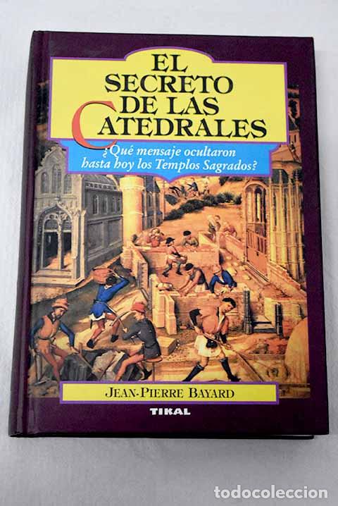 Libros: El secreto de las catedrales: del simbolismo medieval a su realizaci&oacute;n arquitect&oacute;nica