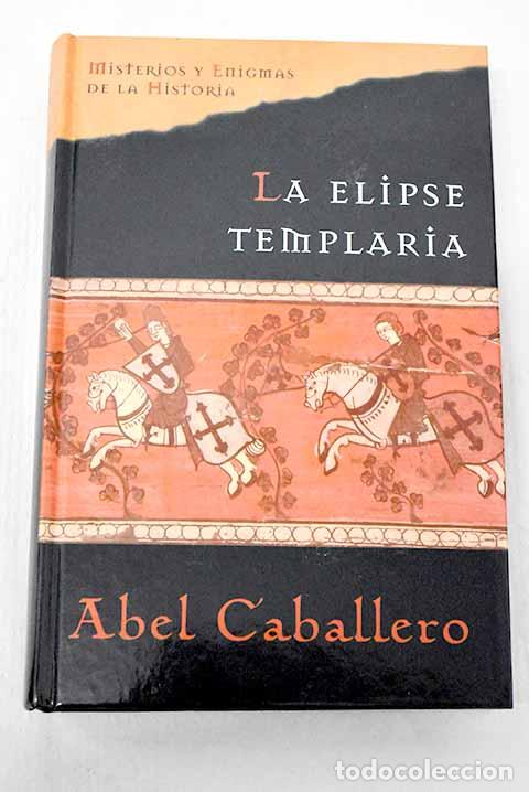 Libros: La elipse templaria: Caballero, Abel.- Caballero, Abel