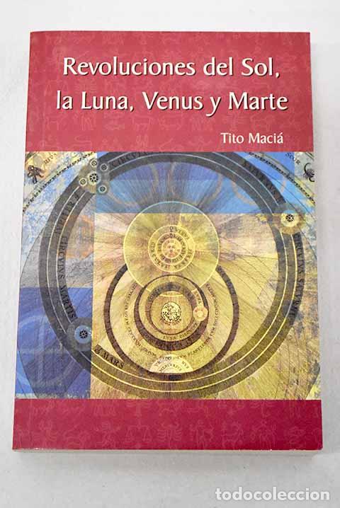 Libros: Revoluciones del Sol, la Luna, Venus y Marte.- Maci&aacute;, Tito