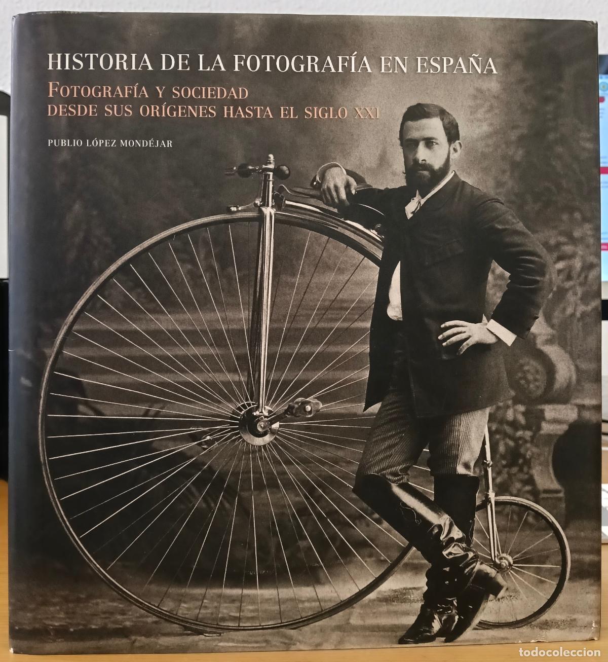 Libros: Historia de la fotograf&iacute;a en Espa&ntilde;a. Fotograf&iacute;a y sociedad desde sus or&iacute;genes ha - L&oacute;pez Mond&eacute;jar, P