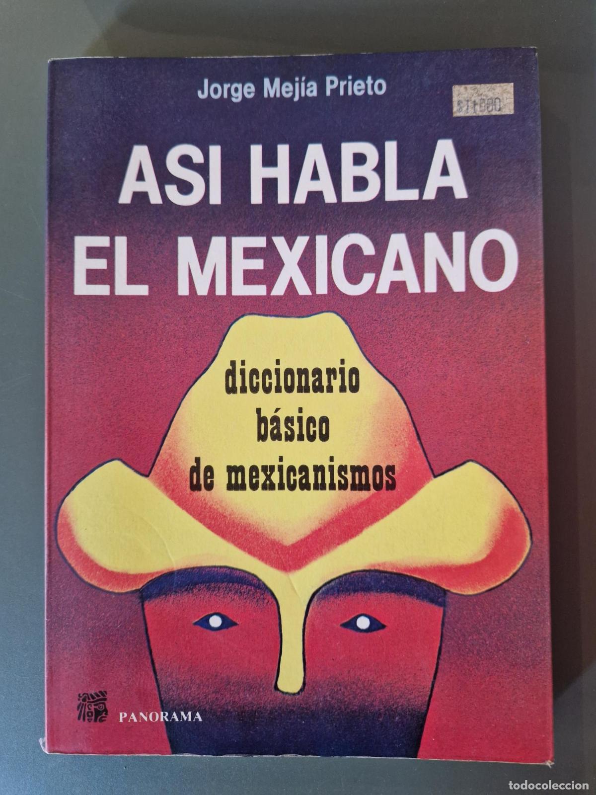 books: As&iacute; habla el Mexicano. Diccionario b&aacute;sico de mexicanismos - Jorge Mej&iacute;a Prieto