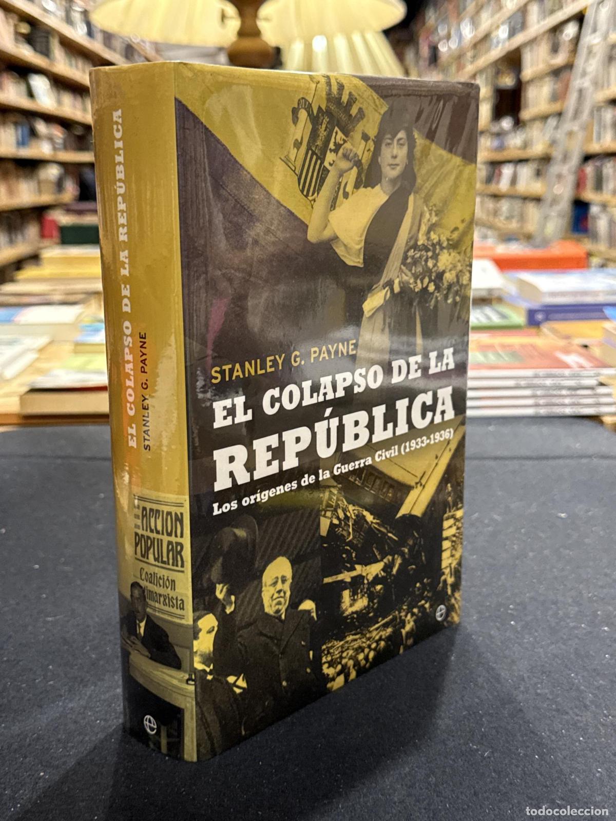 Libros: El colapso de la Rep&uacute;blica. Los or&iacute;genes de la Guerra Civil (1033-1936) - Stanley G. Payne
