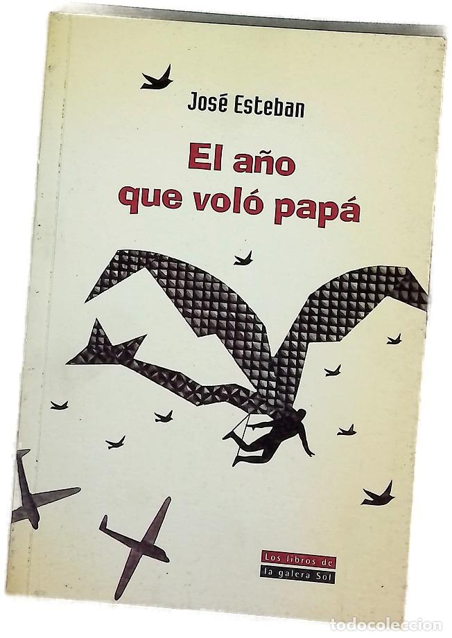 Libros: El a&ntilde;o que vol&oacute; pap&aacute; - Esteban, Jos&eacute;