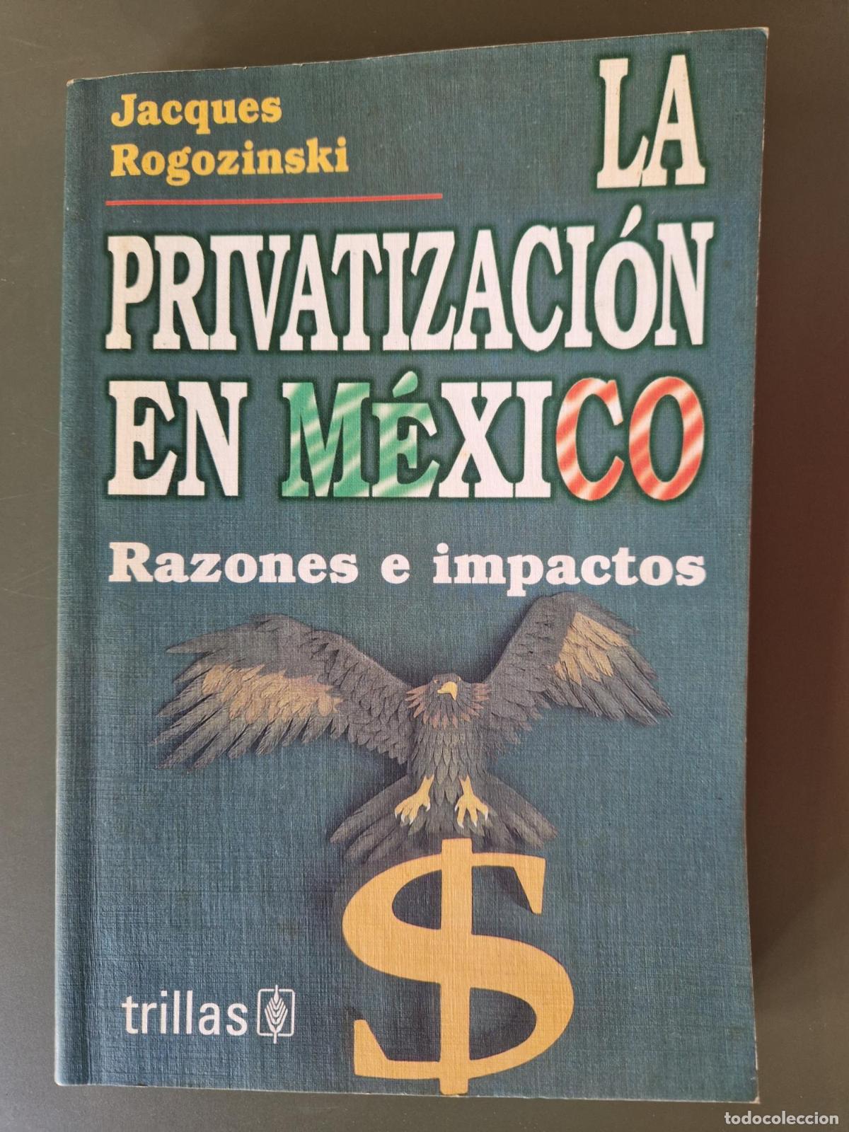 Libri di seconda mano: La privatizaci&oacute;n en M&eacute;xico. Razones e impactos - Jacques Rogozinski