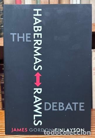 Libros: THE HABERMAS-RAWLS DEBATE - GORDON FINLAYSON, James