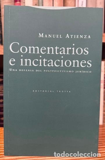 Libros: COMENTARIOS E INCITACIONES. Una defensa del postpositivismo jur&iacute;dico - ATIENZA, Manuel