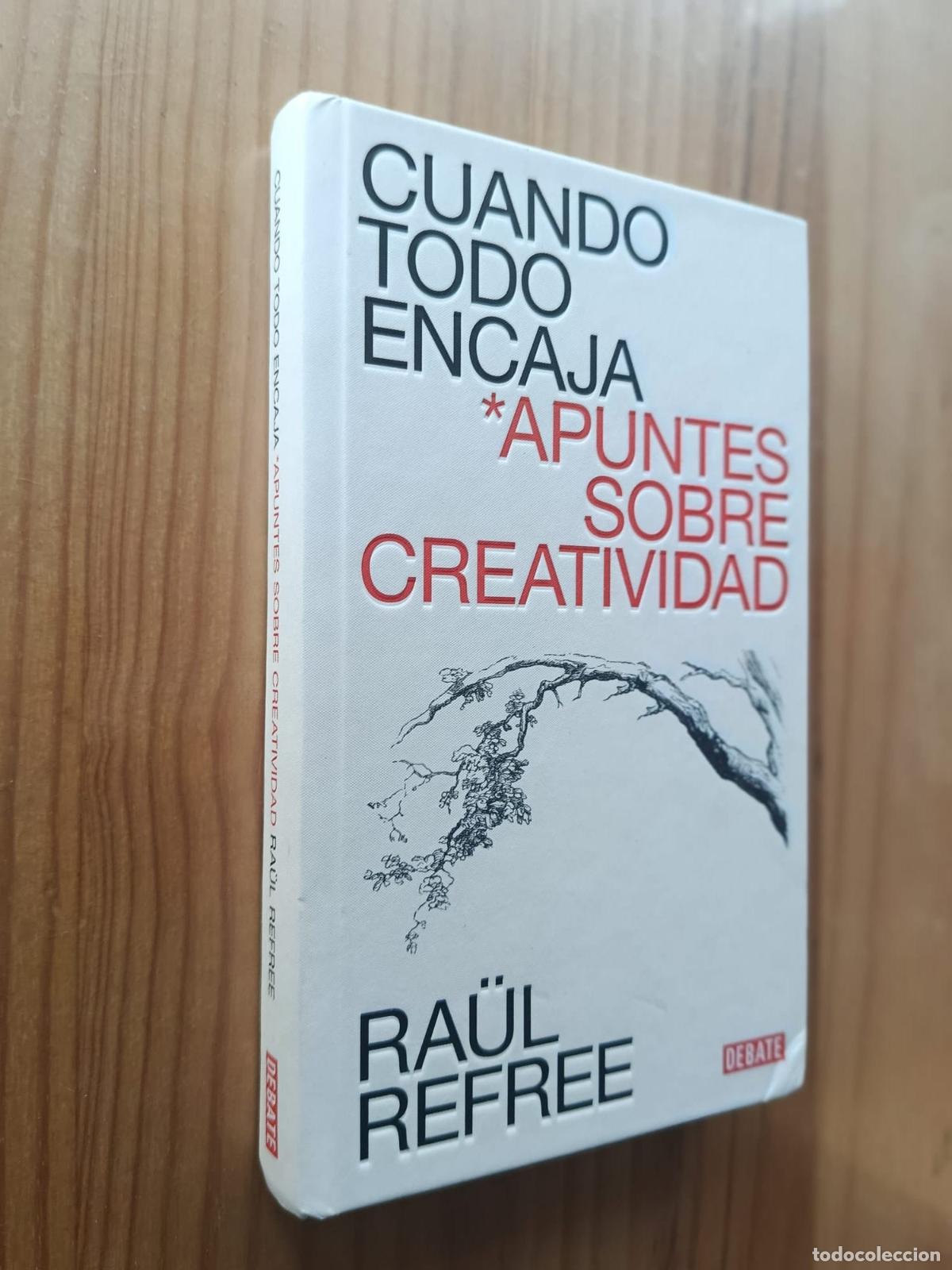 Libros: Cuando todo encaja Apuntes sobre creatividad - Ra&uuml;l Refree