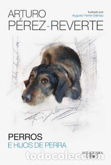 Libros: Perros e hijos de perra - ARTURO P&Eacute;REZ REVERTE