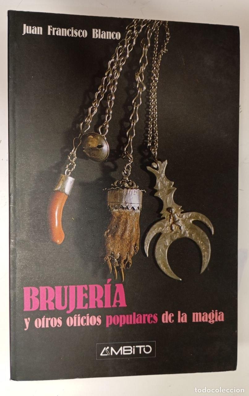 Libros: Brujer&iacute;a y otros oficios populares de la magia - Blanco Gonz&aacute;lez, Juan Francisco (1956-)