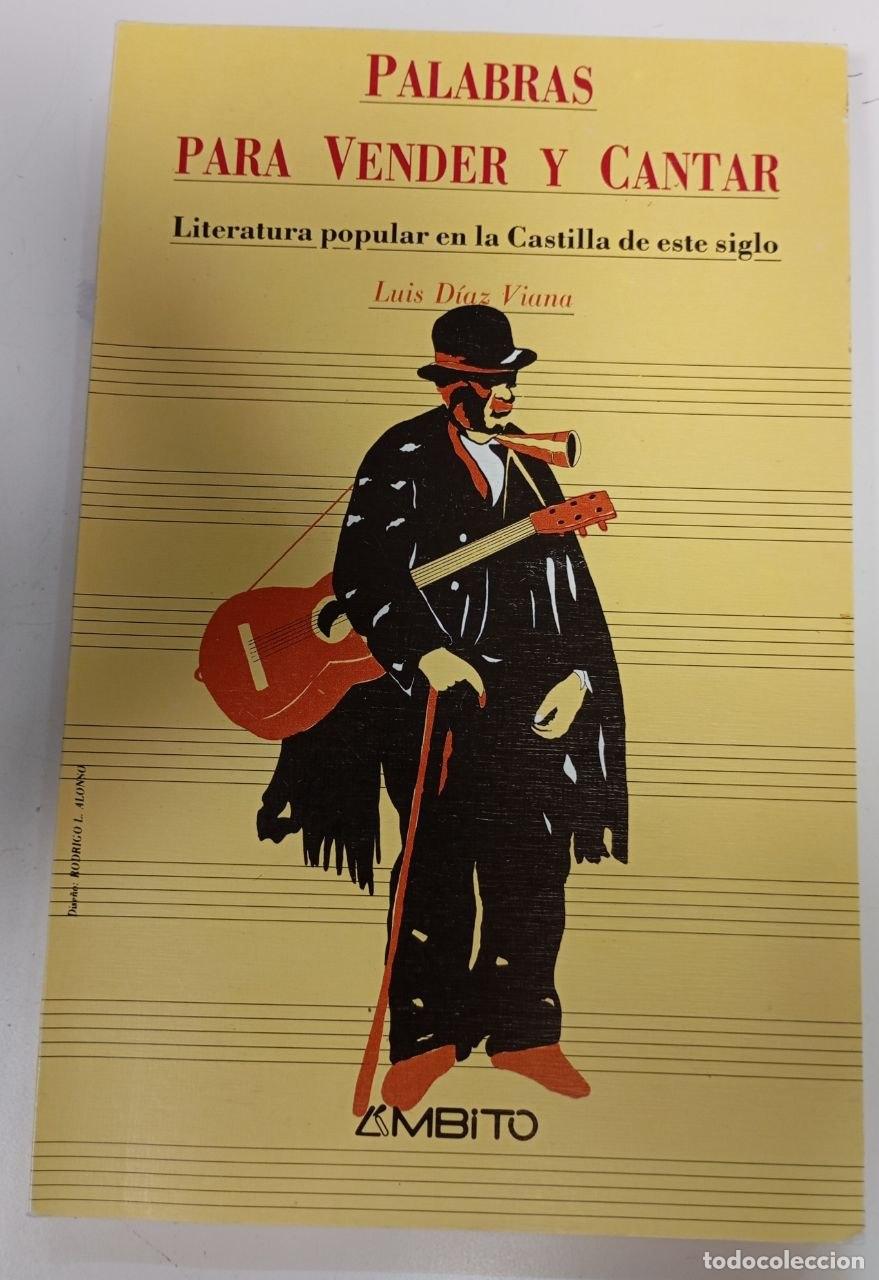 Libros: Palabras para vender y cantar. Literatura popular en la Castilla de este siglo - D&iacute;az Gonz&aacute;lez Viana
