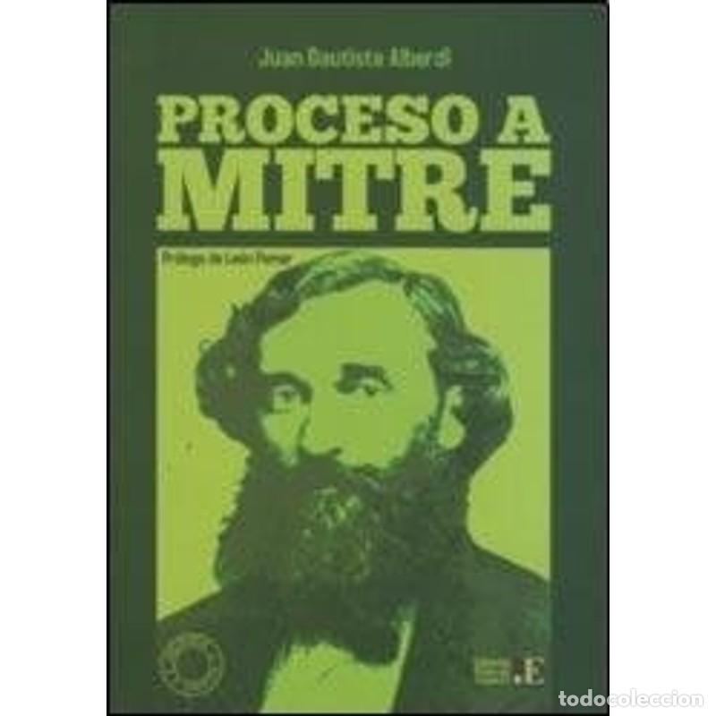 Libros: Proceso a Mitre - Juan Bautista Alberdi - Juan Bautista Alberdi