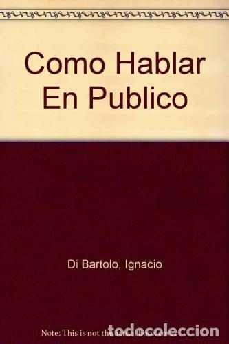 books: Como hablar en p&uacute;blico manual de oratoria contempor&aacute;nea - Ig - Ignacio Di B&aacute;rtolo