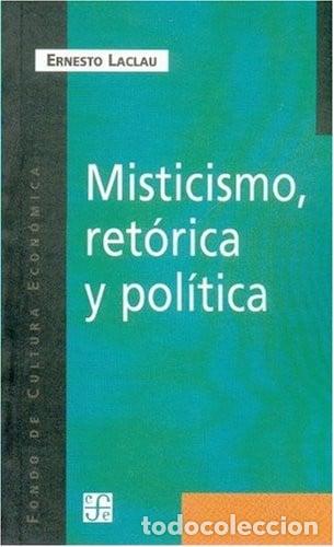 Libros: Misticismo, ret&oacute;rica y pol&iacute;tica - Ernesto Laclau - Ernesto Laclau