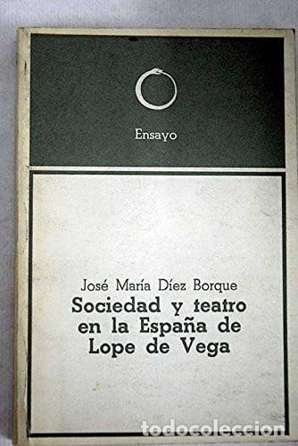 Libri di seconda mano: Sociedad y Teatro en la Espa&ntilde;a de Lope de Vega - D&iacute;ez Borque - D&iacute;ez Borque, Jos&eacute; Mar&iacute;a