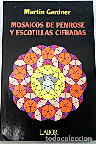 Libri di seconda mano: Mosaicos de Penrose y escotillas cifradas - Martin Gardner - Martin Gardner