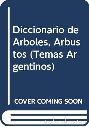 Livres: Diccionario de Arboles, Arbustos (Temas Argentinos) (Spanish - Villafuerte, Carlos -