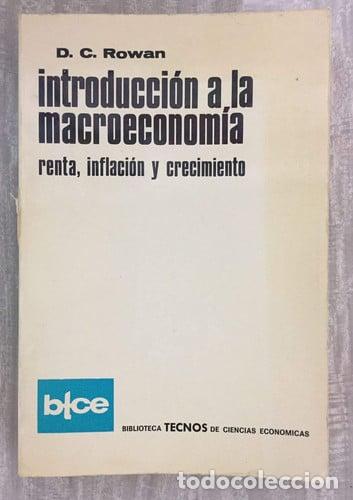 Libros: Introducci&oacute;n a la macroeconom&iacute;a renta, inflaci&oacute;n y crecimien - D. C. Rowan