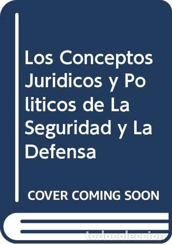 Libros: Los conceptos jur&iacute;dicos y pol&iacute;ticos de la seguridad y la def - Jos&eacute; Manuel Ugarte