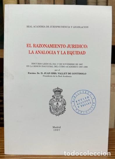 Libros: EL RAZONAMIENTO JURIDICO: LA ANALOGIA Y LA EQUIDAD - VALLET DE GOYTISOLO, Juan