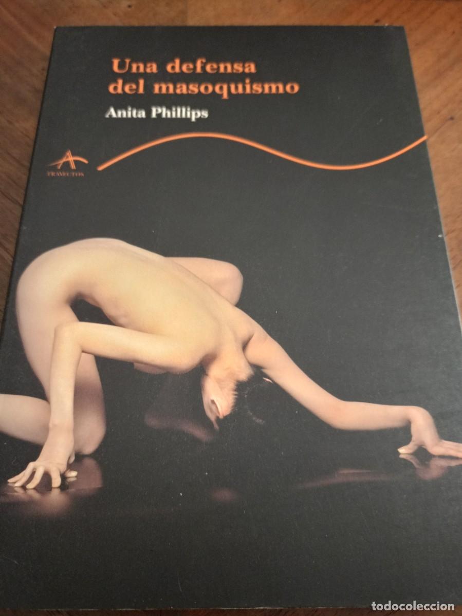 Libros: UNA DEFENSA DEL MASOQUISMO. Phillips, Anita