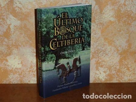 Libros: EL &Uacute;LTIMO BOSQUE DE LA CELTIBERIA - Dulce, &Oacute;scar