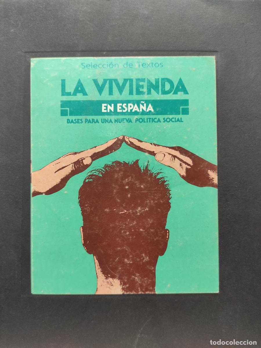 B&uuml;cher: La vivienda en Espa&ntilde;a. Bases para una nueva pol&iacute;tica social. Selecci&oacute;n de textos. - VV.AA.