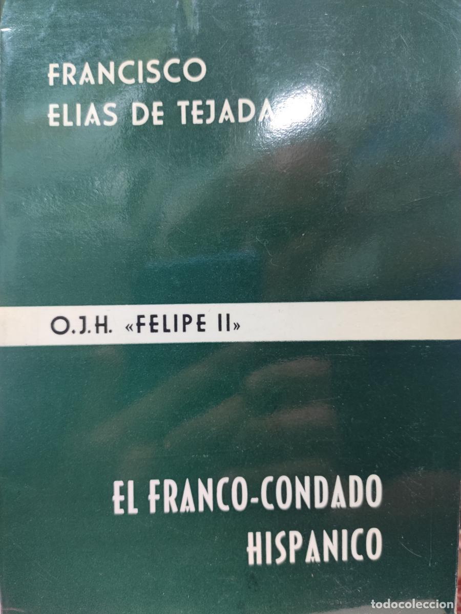 Libros: EL FRANCO-CONDADO HISP&Aacute;NICO. - Francisco El&iacute;as de Tejada.