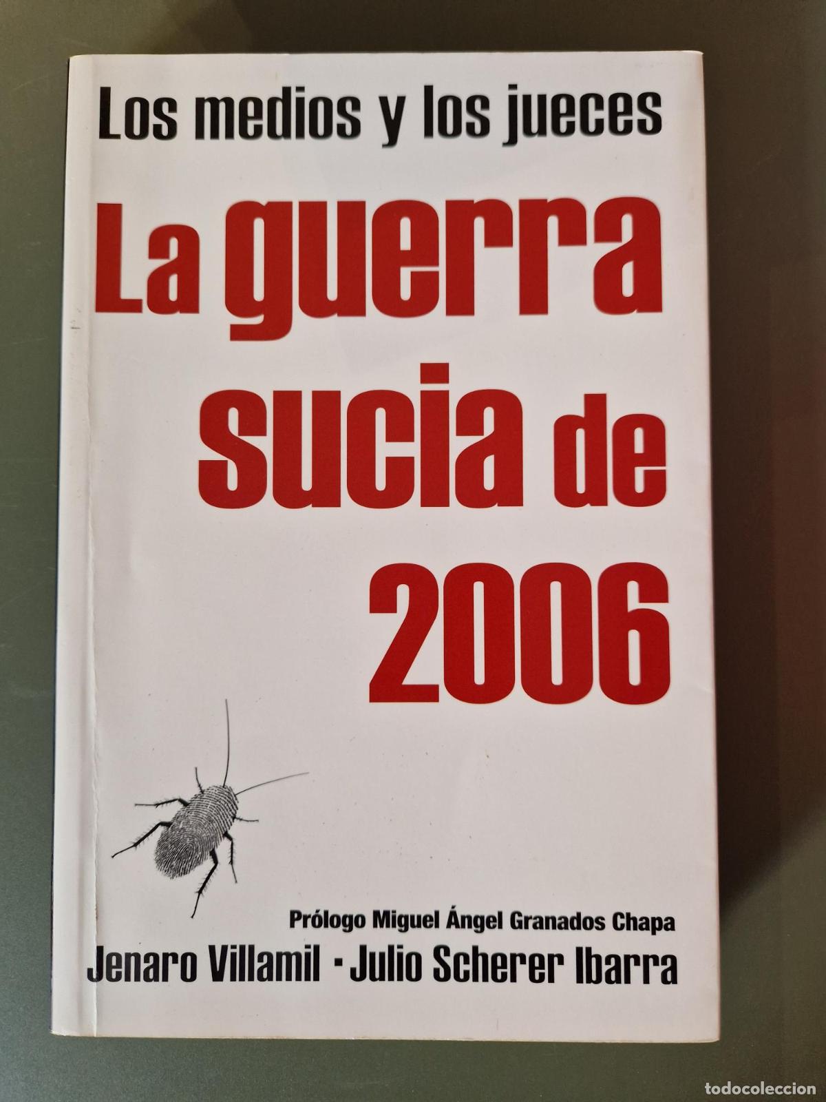 Libros: La guerra sucia de 2006. Los medios y los jueces - Jenaro Villamil, Julio Scherer Ibarra