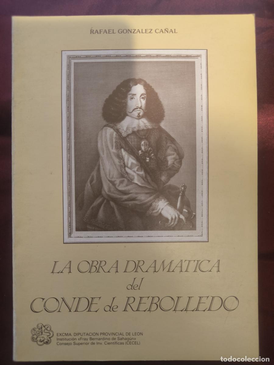 Libros: La obra dram&aacute;tica del Conde de Rebolledo. - Rafael Gonz&aacute;lez Ca&ntilde;al.