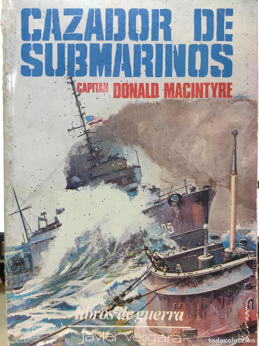 Libros: CAZADOR DE SUBMARINOS - Capit&aacute;n Donald Macintyre