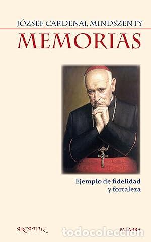 Libros: Memorias. Ejemplo de fidelidad y fortaleza. - Mindszenty, J&oacute;zsef Cardenal