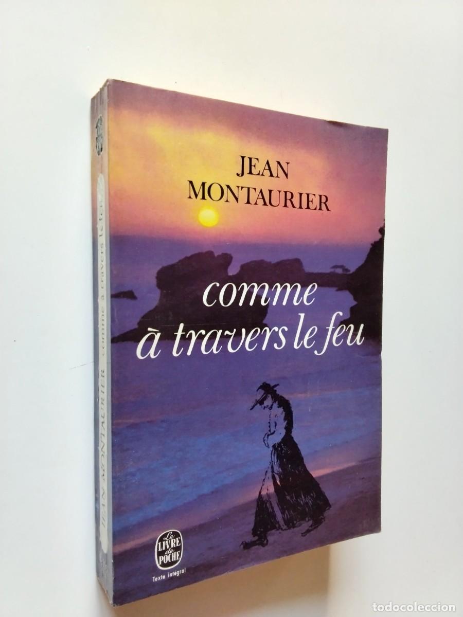 Jean Montaurier - Comme &agrave; travers le feu