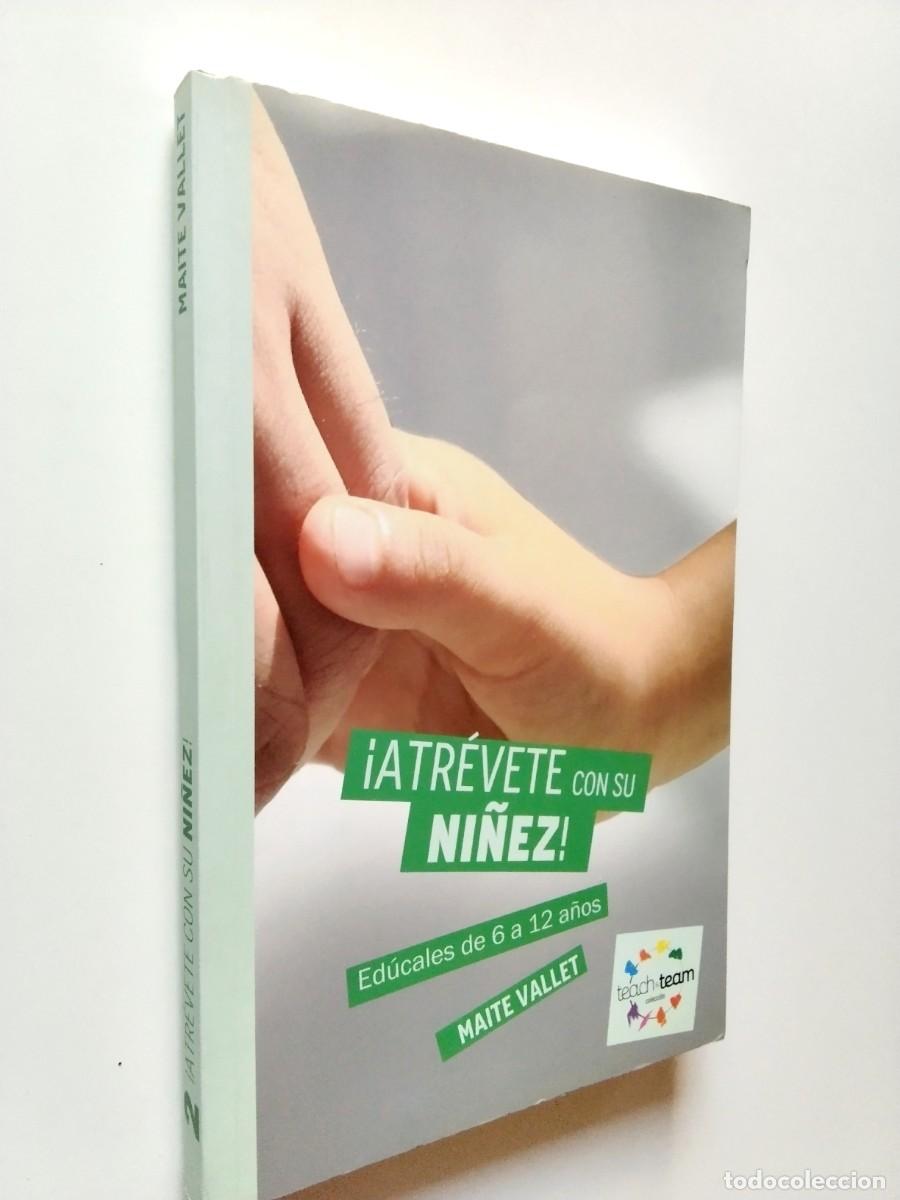 books: Maite Vallet - &iexcl;Atr&eacute;vete con su ni&ntilde;ez! Ed&uacute;cales de 6 a 12 a&ntilde;os