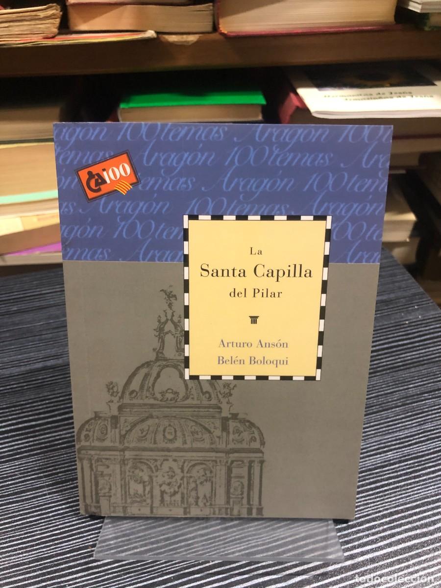 Libros: La Santa Capilla del Pilar Arturo Ans&oacute;n y Bel&eacute;n Boloqui