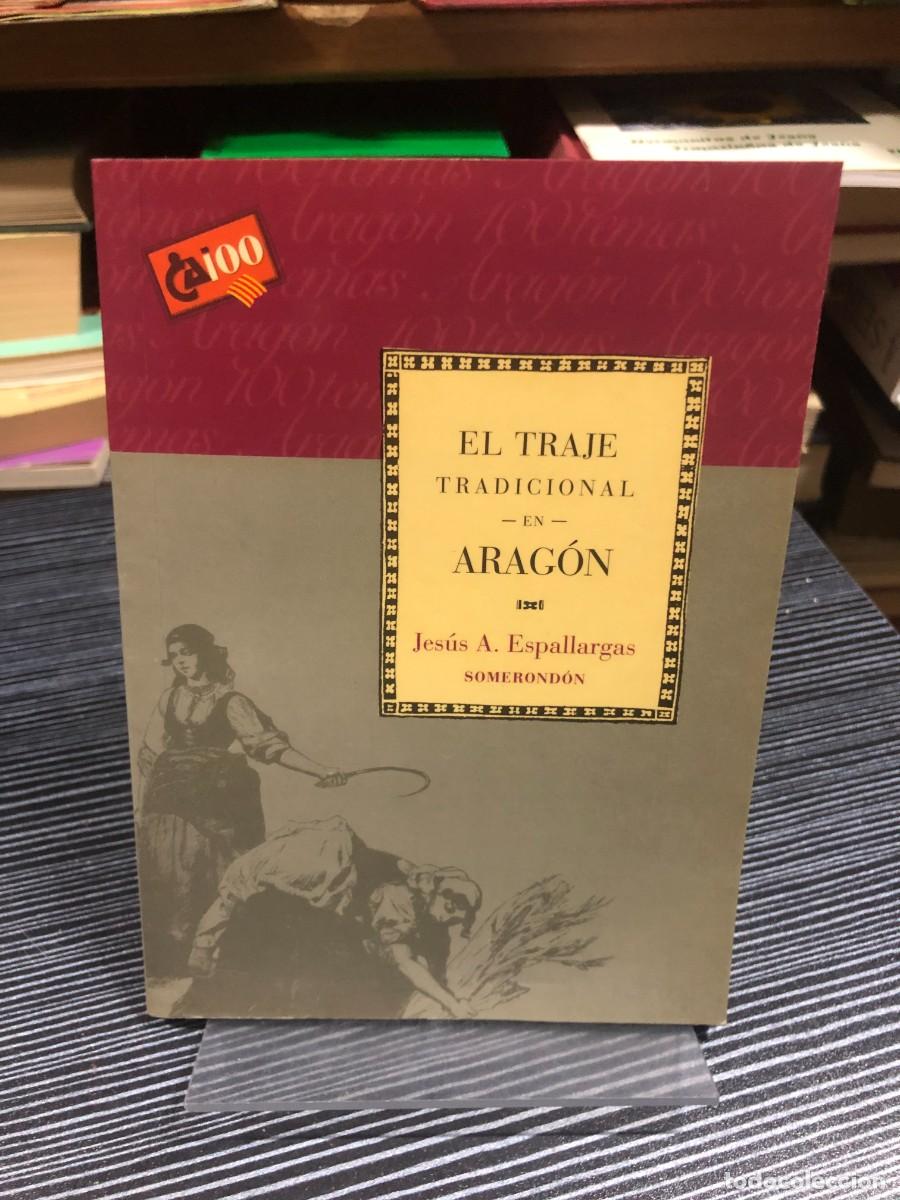 Libros: El traje tradicional en Arag&oacute;n Jes&uacute;s A. Espallargas / Somerond&oacute;n