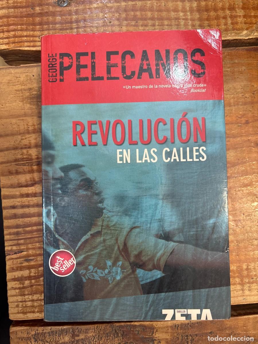 Libros: REVOLUCION EN LAS CALLESPelecanos, George.p Idioma: Espa&ntilde;ol