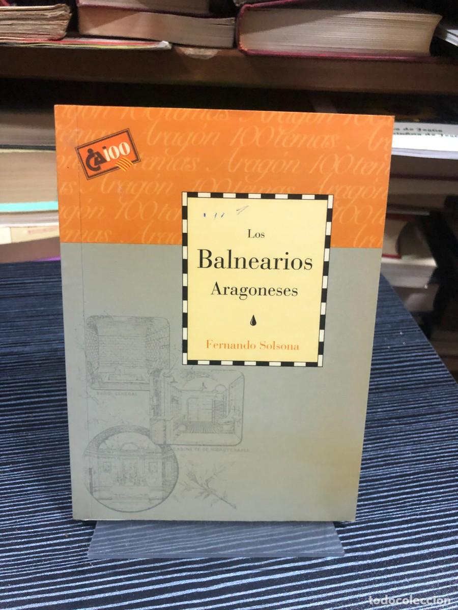Libri di seconda mano: Los Balnearios Aragoneses Fernando Solsona