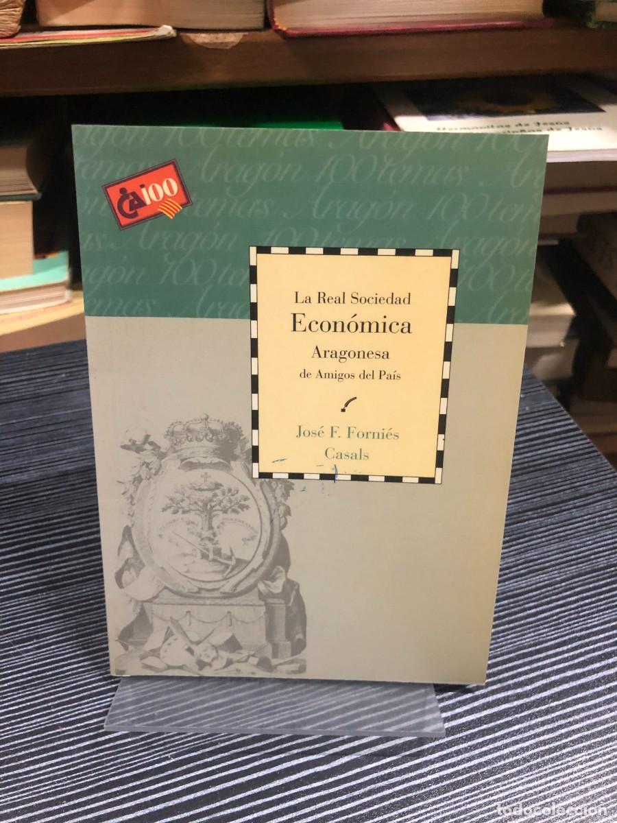Libros: La Real Sociedad Econ&oacute;mica Aragonesa de Amigos del Pa&iacute;s Jos&eacute; F. Forni&eacute;s Casals