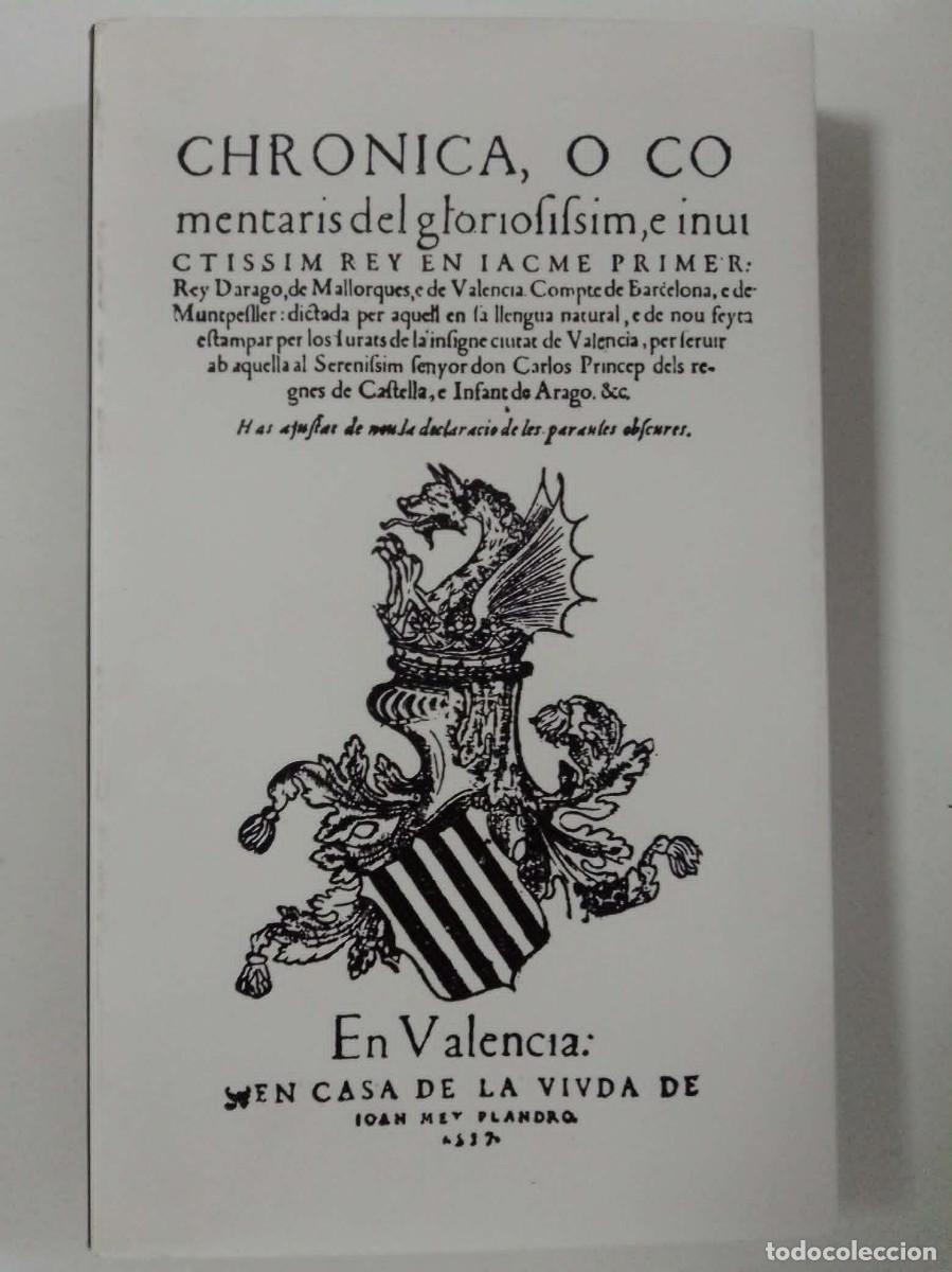 Libros: Chronica o comentaris del gloriosisim rey en Jaume I. Facs&iacute;mil. En valenciano Cr&oacute;nica de Jaume I