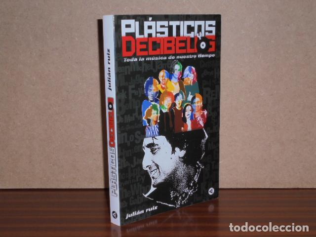 Libros: PL&Aacute;STICOS Y DECIBELIOS - Toda la m&uacute;sica de nuestro tiempo - Ruiz, Juli&aacute;n