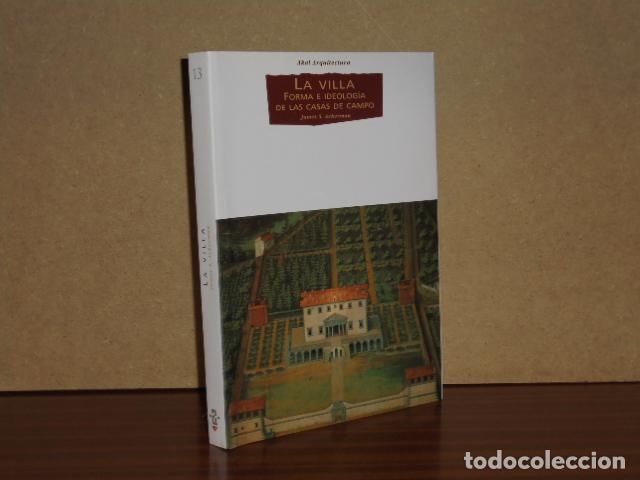 books: LA VILLA - Forma e ideolog&iacute;a de las casas de campo - Ackerman, James S.
