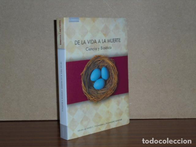 books: DE LA VIDA A LA MUERTE - Ciencia y Bio&eacute;tica - VV. AA. - Edici&oacute;n de David C. Thomasma y Thomasine Kus
