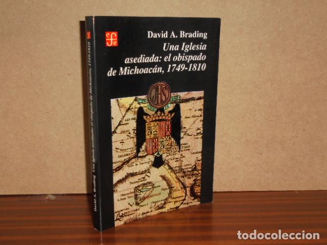 books: UNA IGLESIA ASEDIADA: EL OBISPADO DE MICHOAC&Aacute;N, 1749-1810 - Brading, David A.