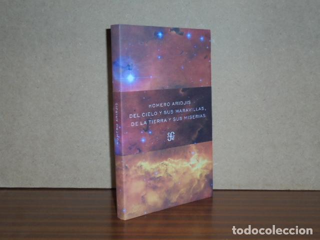 Libros: DEL CIELO Y SUS MARAVILLAS, DE LA TIERRA Y SUS MISERIAS - Aridjis, Homero